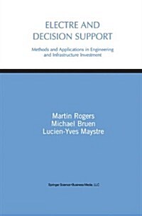Electre and Decision Support: Methods and Applications in Engineering and Infrastructure Investment (Paperback)