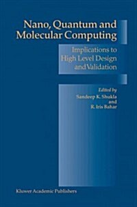 Nano, Quantum and Molecular Computing: Implications to High Level Design and Validation (Paperback, Softcover Repri)