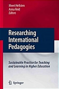 Researching International Pedagogies: Sustainable Practice for Teaching and Learning in Higher Education (Paperback)