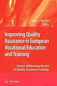 Improving Quality Assurance in European Vocational Education and Training: Factors Influencing the Use of Quality Assurance Findings (Paperback)