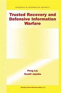 Trusted Recovery and Defensive Information Warfare (Paperback)