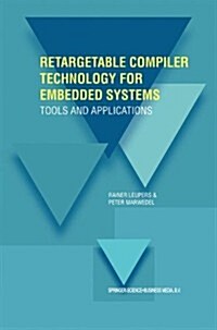Retargetable Compiler Technology for Embedded Systems: Tools and Applications (Paperback)