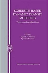 Schedule-Based Dynamic Transit Modeling: Theory and Applications (Paperback)