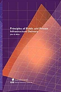 Principles of Public and Private Infrastructure Delivery (Paperback)