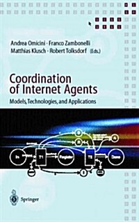 Coordination of Internet Agents: Models, Technologies, and Applications (Paperback)