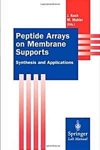 Peptide Arrays on Membrane Supports: Synthesis and Applications (Paperback, Softcover Repri)