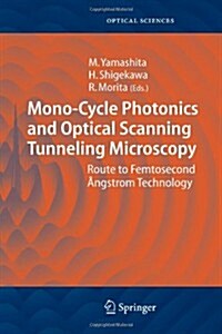 Mono-Cycle Photonics and Optical Scanning Tunneling Microscopy: Route to Femtosecond 흋gstrom Technology (Paperback)
