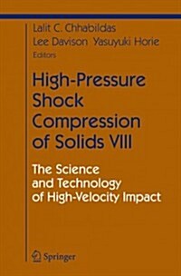 High-Pressure Shock Compression of Solids VIII: The Science and Technology of High-Velocity Impact (Paperback)