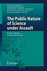 The Public Nature of Science Under Assault: Politics, Markets, Science and the Law (Paperback)