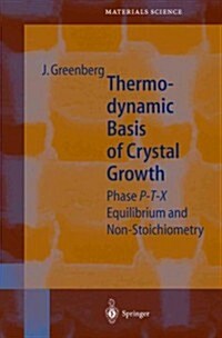 Thermodynamic Basis of Crystal Growth: P-T-X Phase Equilibrium and Non-Stoichiometry (Paperback)