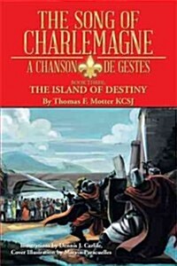 The Song of Charlemagne: A Chanson de Gestes - Book Three: The Island of Destiny (Paperback)