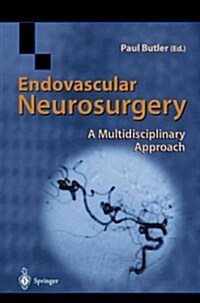Endovascular Neurosurgery : A Multidisciplinary Approach (Paperback, Softcover reprint of hardcover 1st ed. 2000)
