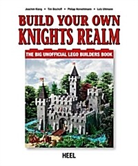 Build Your Own Lego Knights Realm: The Big Unofficial Lego Builders Book (Paperback)