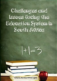 Challenges and Issues Facing the Education System in South Africa (Paperback)