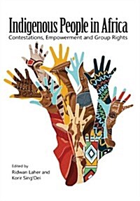 Indigenous People in Africa. Contestations, Empowerment and Group Rights (Paperback)