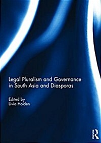 Legal Pluralism and Governance in South Asia and Diasporas (Hardcover)