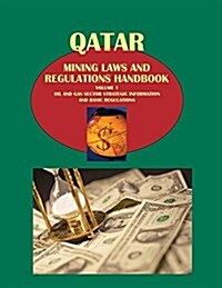 Qatar Mining Laws and Regulations Handbook Volume 1 Oil and Gas Sector Strategic Information and Basic Regulations (Paperback, Updated)
