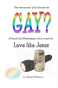 Gay? Love Like Jesus: A Book for Christians Who Want to Love Like Jesus (Paperback)