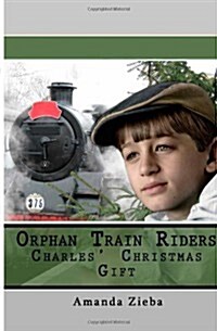 Orphan Train Riders Charles Christmas Gift (Paperback)