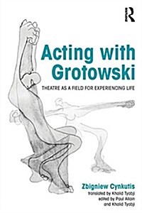 Acting with Grotowski : Theatre as a Field for Experiencing Life (Paperback)