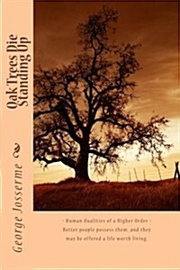 Oak Trees Die Standing Up (Paperback)