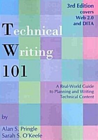 Technical Writing 101: A Real-World Guide to Planning and Writing Technical Content (Paperback, 3, Revised)