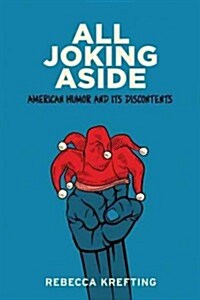 All Joking Aside: American Humor and Its Discontents (Hardcover)
