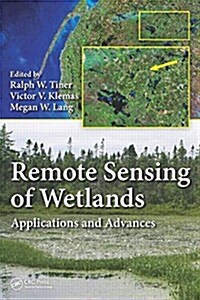 Remote Sensing of Wetlands: Applications and Advances (Hardcover)