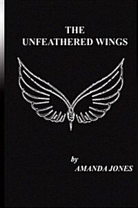 The Unfeathered Wings (Paperback)