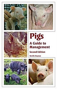 Pigs : A Guide to Management - Second Edition (Paperback, 2 Revised edition)