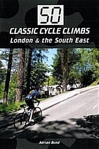 50 Classic Cycle Climbs: London & South East (Paperback)