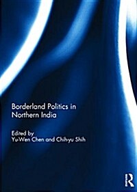 Borderland Politics in Northern India (Hardcover)