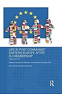 Life in Post-Communist Eastern Europe after EU Membership (Paperback)