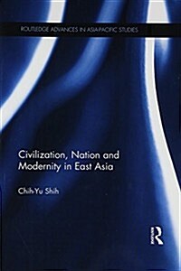 Civilization, Nation and Modernity in East Asia (Paperback)