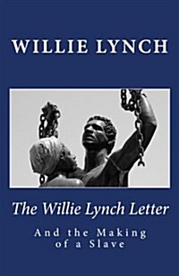 The Willie Lynch Letter and the Making of a Slave (Paperback)
