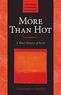 More Than Hot: A Short History of Fever (Paperback)