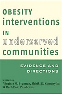 Obesity Interventions in Underserved Communities: Evidence and Directions (Hardcover)