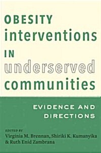 Obesity Interventions in Underserved Communities: Evidence and Directions (Paperback)