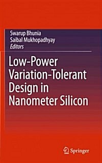 Low-Power Variation-Tolerant Design in Nanometer Silicon (Hardcover)