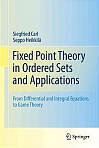 Fixed Point Theory in Ordered Sets and Applications: From Differential and Integral Equations to Game Theory (Hardcover)