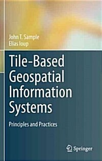 Tile-Based Geospatial Information Systems: Principles and Practices (Hardcover)
