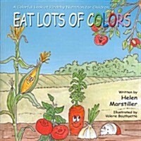 Eat Lots of Colors (Paperback, CSM)