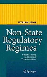 Non-State Regulatory Regimes: Understanding Institutional Transformation (Hardcover, 2011)