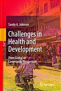 Challenges in Health and Development: From Global to Community Perspectives (Hardcover)