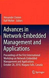 Advances in Network-Embedded Management and Applications: Proceedings of the First International Workshop on Network-Embedded Management and Applicati (Hardcover, 2011)