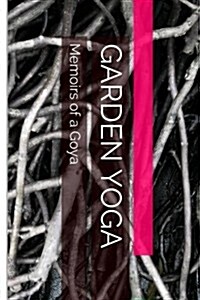 Garden Yoga: Memoirs of a Goya (Paperback)