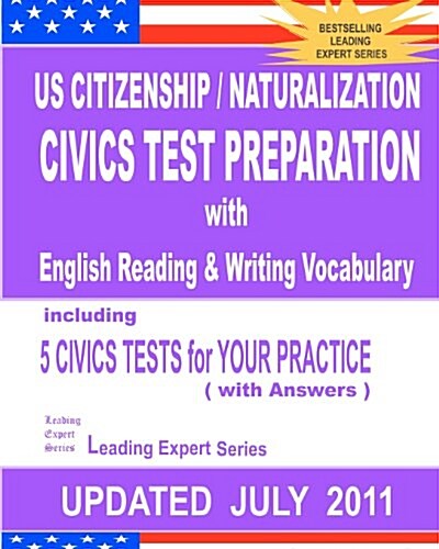 Us Citizenship / Naturalization Civics Test Preparation with English Reading & Writing Vocabulary (Updated July 2011) (Paperback)