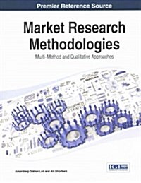 Market Research Methodologies: Multi-Method and Qualitative Approaches (Hardcover)