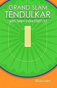 Grand Slam Tendulkar: With Team India 2007-11 (Paperback)