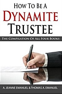 How to Be a Dynamite Trustee: The Compilation of All Four Books (Paperback)